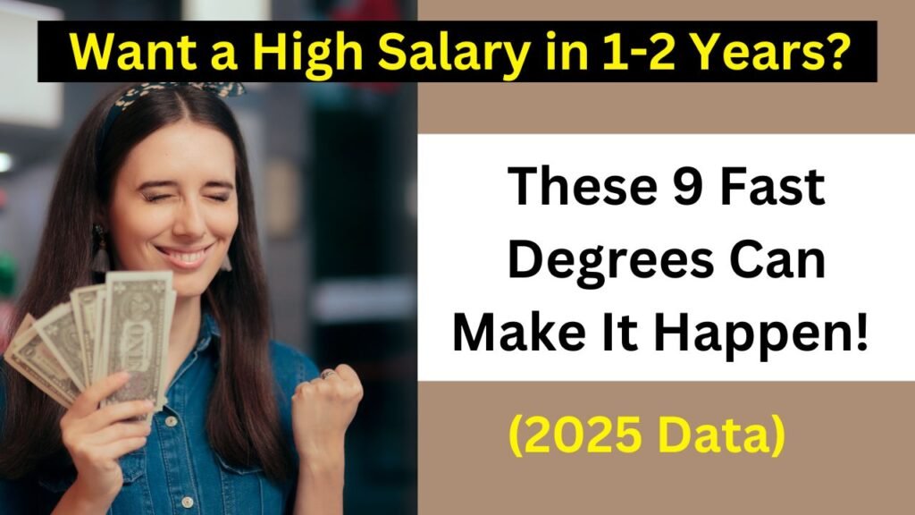 Want a High Salary in 1-2 Years These 10 Fast Degrees Can Make It Happen! (2025 Data)